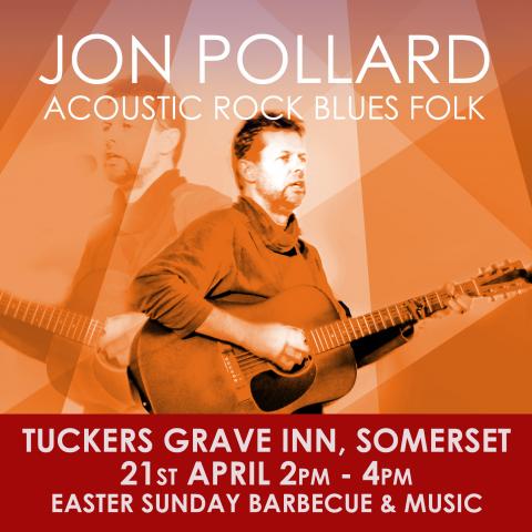 Jon Pollard - Live - Tuckers Grave Inn, Somerset, BA3 5XF - Sunday 21st April, 2-4pm(ish)